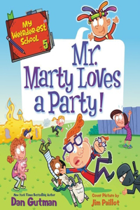 My Weirder-est School: Mr. Marty Loves a Party!