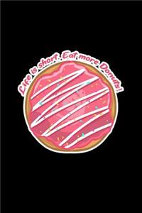 Life Is Short Eat More Donuts