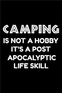 Camping is not a hobby it's a post-apocalyptic life skill