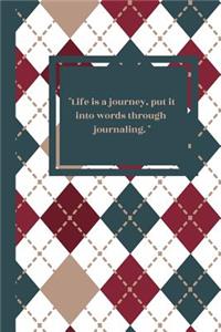 Life is a journey, put it into words through journaling.