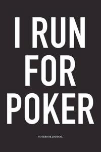 I Run For Poker