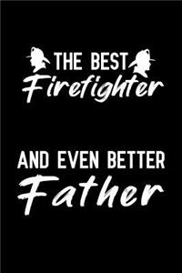 The Best Firefighter And Even Better Father