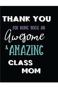Thank You For Being Such An Awesome & Amazing Class Mom