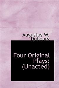 Four Original Plays
