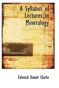 A Syllabus of Lectures in Mineralogy