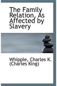 The Family Relation, as Affected by Slavery