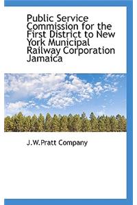 Public Service Commission for the First District to New York Municipal Railway Corporation Jamaica