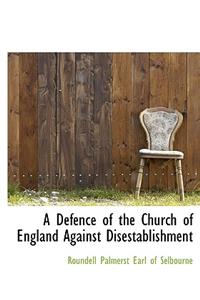A Defence of the Church of England Against Disestablishment
