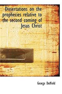 Dissertations on the Prophecies Relative to the Second Coming of Jesus Christ