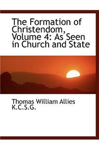 The Formation of Christendom, Volume 4: As Seen in Church and State