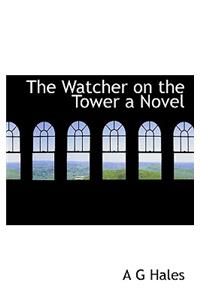 The Watcher on the Tower a Novel