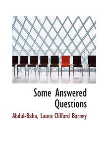 Some Answered Questions