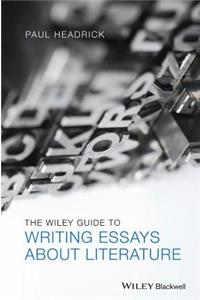 Wiley Guide to Writing Essays about Literature