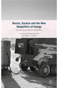 Russia, Eurasia and the New Geopolitics of Energy