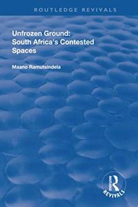 Unfrozen Ground: South Africa's Contested Spaces