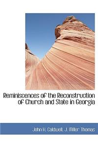 Reminiscences of the Reconstruction of Church and State in Georgia