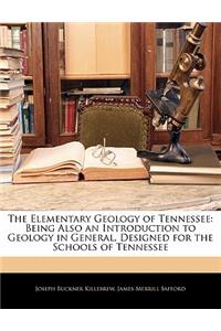 The Elementary Geology of Tennessee