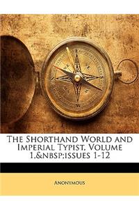 Shorthand World and Imperial Typist, Volume 1, Issues 1-12