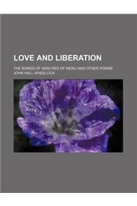 Love and Liberation; The Songs of Adsched of Meru and Other Poems