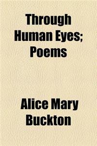Through Human Eyes; Poems