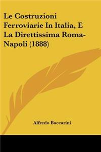 Costruzioni Ferroviarie In Italia, E La Direttissima Roma-Napoli (1888)
