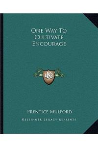 One Way to Cultivate Encourage