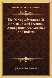 The Daring Adventures Of Kit Carson And Fremont, Among Buffaloes, Grizzlies And Indians