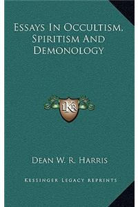 Essays in Occultism, Spiritism and Demonology