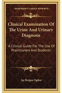 Clinical Examination of the Urine and Urinary Diagnosis