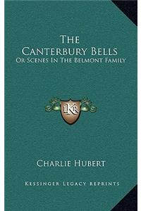 The Canterbury Bells: Or Scenes in the Belmont Family