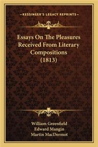 Essays On The Pleasures Received From Literary Compositions (1813)