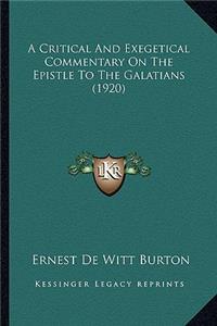 Critical and Exegetical Commentary on the Epistle to the Ga Critical and Exegetical Commentary on the Epistle to the Galatians (1920) Alatians (1920)