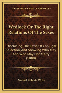 Wedlock or the Right Relations of the Sexes