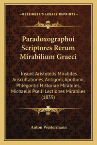 Paradoxographoi Scriptores Rerum Mirabilium Graeci