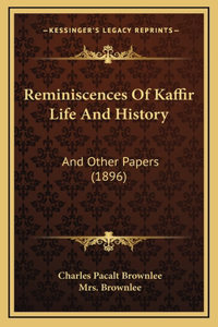 Reminiscences Of Kaffir Life And History