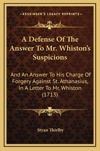 A Defense Of The Answer To Mr. Whiston's Suspicions