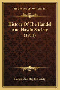 History Of The Handel And Haydn Society (1911)