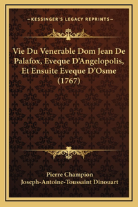 Vie Du Venerable Dom Jean De Palafox, Eveque D'Angelopolis, Et Ensuite Eveque D'Osme (1767)
