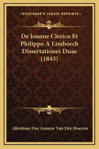 De Joanne Clerico Et Philippo A Limborch Dissertationes Duae (1843)