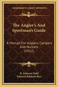 The Angler's And Sportman's Guide