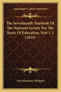 Seventeenth Yearbook Of The National Society For The Study Of Education, Part 1-2 (1919)