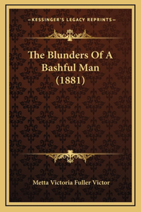 The Blunders Of A Bashful Man (1881)