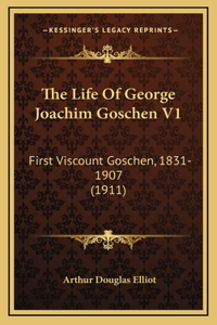 The Life Of George Joachim Goschen V1