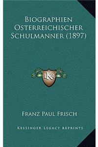 Biographien Osterreichischer Schulmanner (1897)