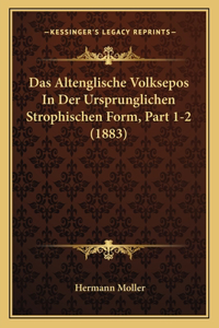 Altenglische Volksepos In Der Ursprunglichen Strophischen Form, Part 1-2 (1883)