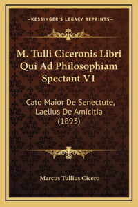 M. Tulli Ciceronis Libri Qui Ad Philosophiam Spectant V1
