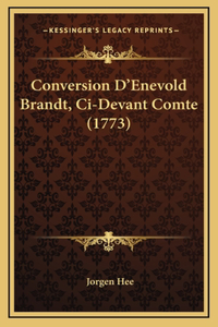 Conversion D'Enevold Brandt, Ci-Devant Comte (1773)