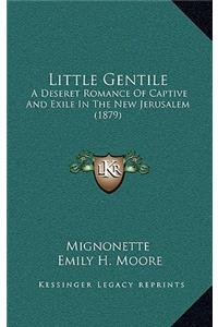 Little Gentile: A Deseret Romance Of Captive And Exile In The New Jerusalem (1879)