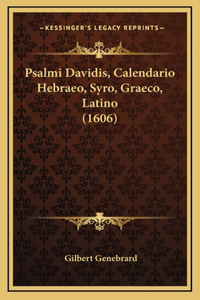 Psalmi Davidis, Calendario Hebraeo, Syro, Graeco, Latino (1606)