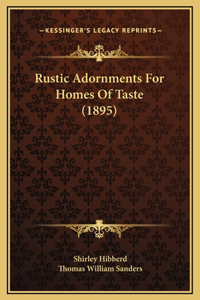 Rustic Adornments For Homes Of Taste (1895)
